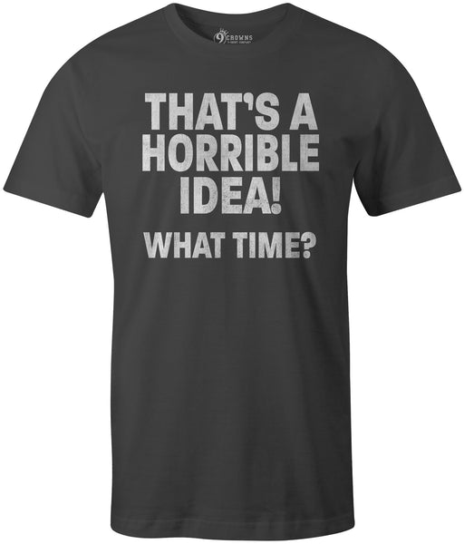 9 Crowns Tees Men's Horrible Idea funny sarcastic T-Shirt