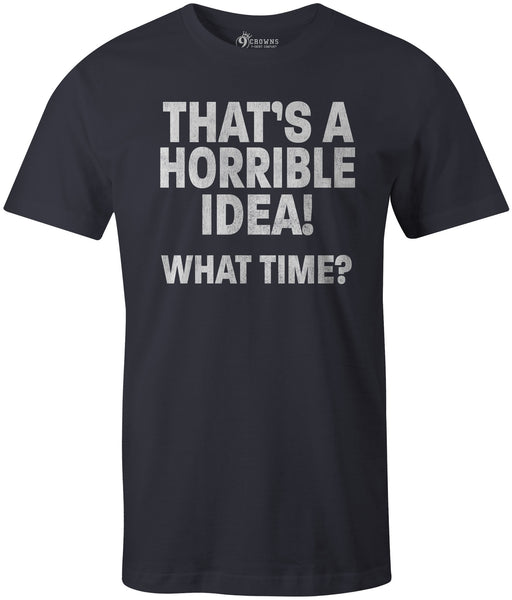 9 Crowns Tees Men's Horrible Idea funny sarcastic T-Shirt